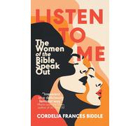 Listen To Me: The Women Of The Bible Speak Out
