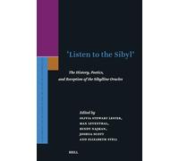 Listen to the Sibyl: The History, Poetics and Reception of the Sibylline Oracles