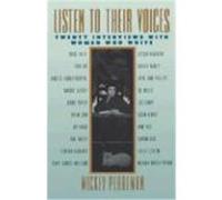 Listen to Their Voices: Twenty Interviews with Women Who Write Pearlman, Mickey (Auteur)