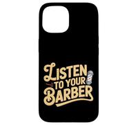 Listen to Your Barber - Coque pour iPhone 15
