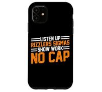 Listen Up Rizzlers Sigmas Show Work No Cap - Coque pour iPhone 11