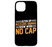Listen Up Rizzlers Sigmas Show Work No Cap - Coque pour iPhone 15 Plus