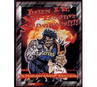 Listen Up, You Primitive Screwheads!!! The Unexpurgated Cyberpunk Referee's Guide by Pondsmith (1994-05-03)