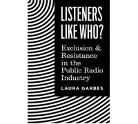 Listeners Like Who? Exclusion and Resistance in the Public Radio Industry - Laura Garbes - Princeton University Press - ebook (ePub) - Livre