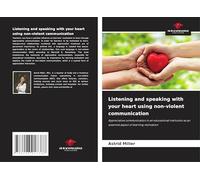 Listening and speaking with your heart using non-violent communication