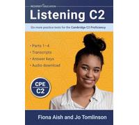 Listening C2: Six more practice tests for the Cambridge C2 Proficiency