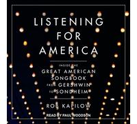 Listening for America : Inside the Great American Songbook de Gershwin à Sondheim