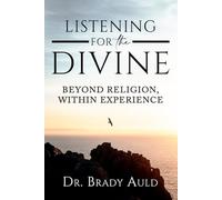 Listening For the Divine: Beyond Religion, Within Experience