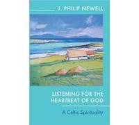 Listening For The Heartbeat Of God: A Celtic Spirituality (Paperback) J Philip Newell, (Auteur)