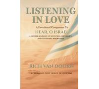 Listening in Love: A Devotional Companion to Hear, O Israel: A 12-Week Journey of Devotion, Obedience, and Covenant Wholeness