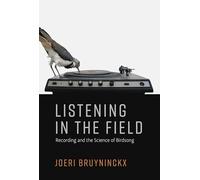 Listening in the Field: Recording and the Science of Birdsong