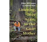 Listening, Once Again, to Our Great Mother: The Fairy Creek Blockades and the Life Story of Pacheedaht Elder Bill Jones