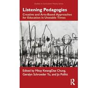 Listening Pedagogies: Creative and Arts-Based Approaches for Education in Unstable Times