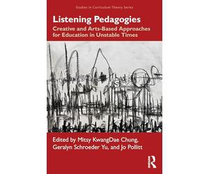 Listening Pedagogies: Creative and Arts-Based Approaches for Education in Unstable Times