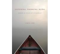 Listening, Thinking, Being: Toward an Ethics of Attunement
