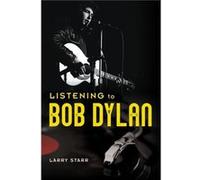 Listening to Bob Dylan - Larry Starr - University of Illinois Press - Livre en Anglais - Paperback Larry StarrLarry Starr (Auteur)