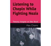 Listening to Chopin While Fighting Nazis: Twenty Angels on Her Roof