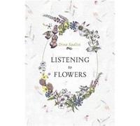 Listening to Flowers by Dina Saalisi Dina Saalisi (Auteur)