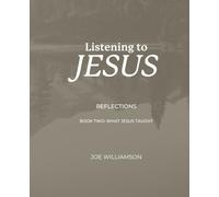 Listening To Jesus: Reflections: Book Two: What Jesus Taught