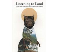 Listening to Land: A poetic action against the raising of the Warragamba dam wall