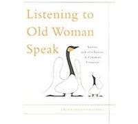 Listening To Old Woman Speak, McGill-Queen's Native and Northern Series Laura Smyth Groening (Auteur)