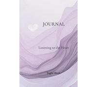 Listening to the Heart: A Reflection Journal for Awareness, Emotional Clarity, and Intentional Writing (Joyful Minds Heart Collection)