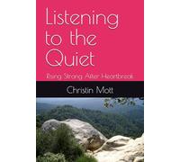 Listening to the Quiet: Rising Strong After Heartbreak