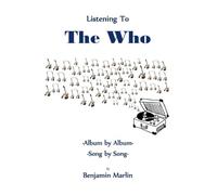 Listening To the Who: Album by Album, Song by Song