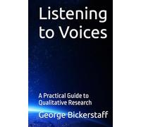 Listening to Voices: A Practical Guide to Qualitative Research