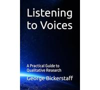 Listening to Voices: A Practical Guide to Qualitative Research