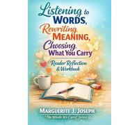 Listening to Words, Rewriting Meaning, Choosing What You Carry - Reader Reflection & Workbook