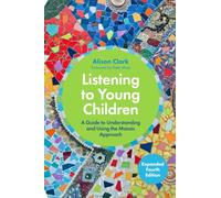 Listening to Young Children, Expanded Fourth Edition: A Guide to Understanding and Using the Mosaic Approach