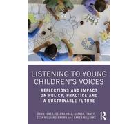 Listening to Young Children’s Voices Reflections and Impact on Policy, Practice and a Sustainable Future - Dawn Jones - Routledge - ebook (ePub) - Livre