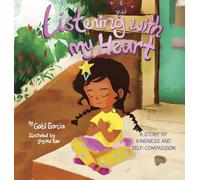 Listening with My Heart: A story of kindness and self-compassion