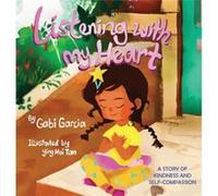 Listening with My Heart: A story of kindness and self-compassion