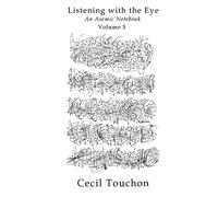 Listening with the Eye - An Asemic Notebook - Volume 5