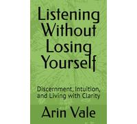 Listening Without Losing Yourself: Discernment, Intuition, and Living with Clarity