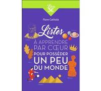 Listes à apprendre par coeur pour posséder un peu du monde Flore Cathala (Auteur)