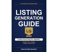 Listing Generation Guide 2026, The Property Playbook Series: Step by Step from Lead Sourcing to Listing Appointments and Signed Contracts, with Scripts, Marketing Templates, and Real Numbers for 2026