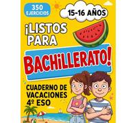 ¡Listos para Bachillerato! Cuaderno de Vacaciones para 4º ESO: 350 Ejercicios para Repasar las Materias del Programa Escolar Oficial Completo | Lengua, Matemáticas, Inglés, Historia, Geografía