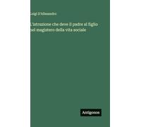 L'istruzione che deve il padre al figlio nel magistero della vita sociale