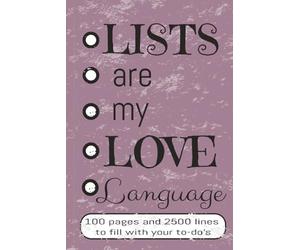 Lists Are My Love Language: For Goal Getters Who Live One To-Do List at a Time | 6x9 inches, 100 pages, 2500 spaces | A great gift for your list ... to make busy life a bit more organized