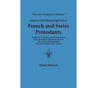 Lists Des Francois Et Suisses From An Old Manuscript List Of French And Swiss Protestants Settled In Charleston, On The Santee River And At The Orange