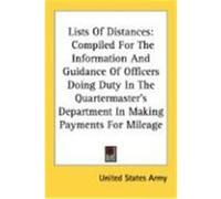 Lists of Distances: Compiled for the Information and Guidance of Officers Doing Duty in the Quartermaster's Department in Making Payments United States Army, States Army (Auteur)