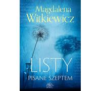Listy pisane szeptem - Magdalena Witkiewicz (Buch auf Polnisch)