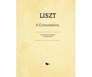LISZT 6 Consolations: Six Pensées Poétiques For Solo Piano