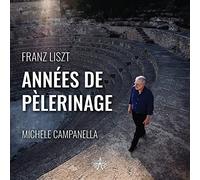 Liszt : Années de Pèlerinage/Michel Campanella