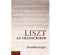 Liszt As Transcriber