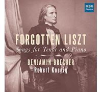 Liszt / Brecher / Koenig - Forgotten Liszt: Songs for Tenor & Piano