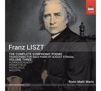 Liszt: Complete Symphonic Poems Transcribed For Solo Piano, Vol. 3